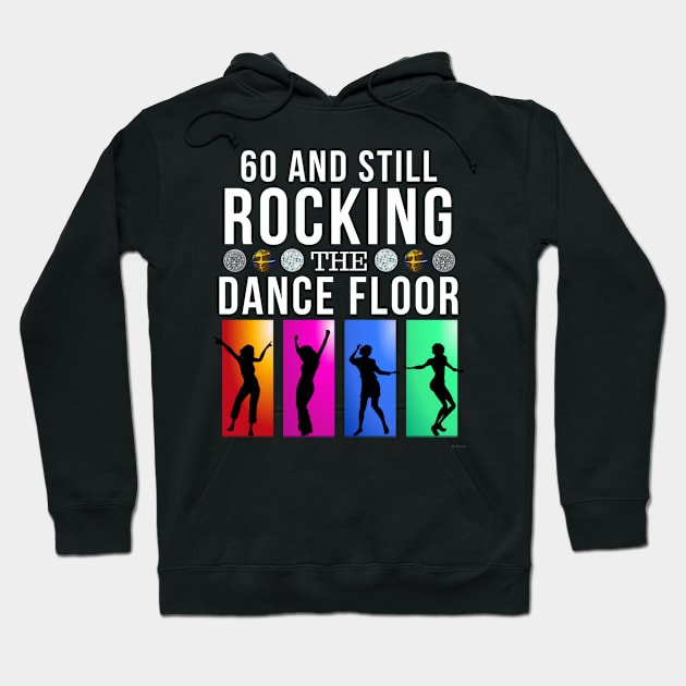 60 Still Rocking  Year Old Dance Floor Birthday Gift Idea For 60 Year Old Hoodie by giftideas